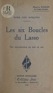 Pour nos garçons, les six boucles du lasso Une introduction au don de soi