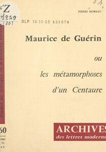 Maurice de Guérin Ou Les métamorphoses d'un centaure