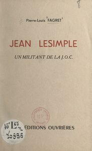 Jean Lesimple Un militant de la J.O.C.