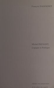 Michel Paysant, logique et poétique