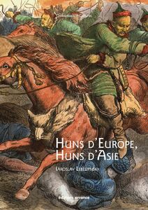 Huns d'Europe, Huns d'Asie Histoire et culture des peuples hunniques, IVe-VIe siècles