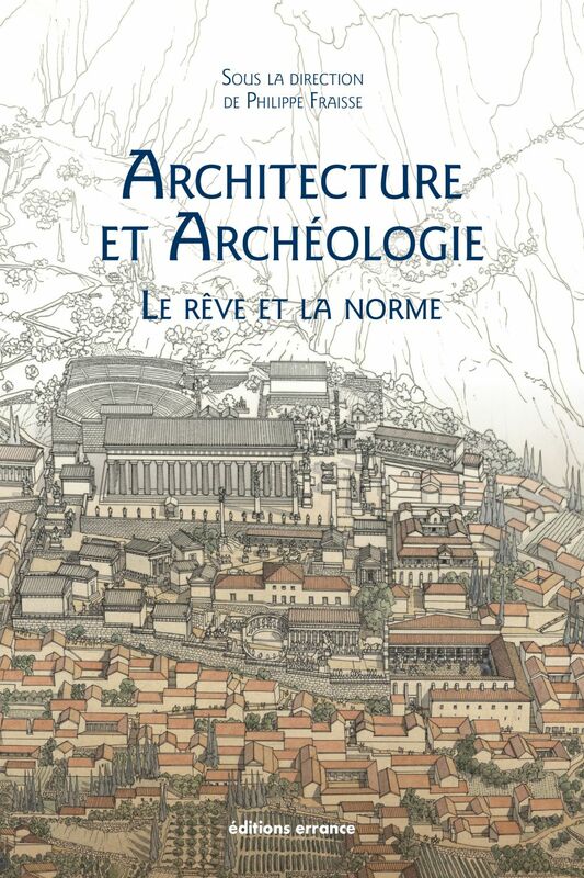Architecture et Archéologie Le Rêve et la Norme