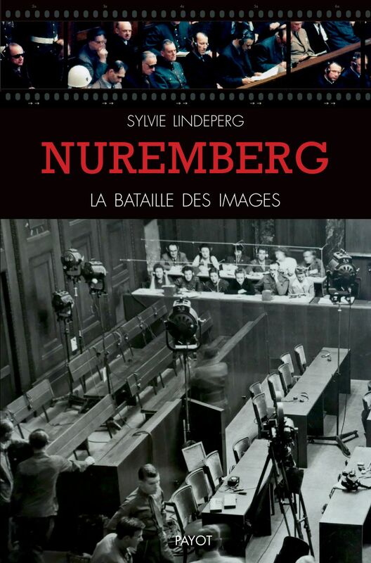 Nuremberg, la bataille des images Des coulisses à la scène d'un procès-spectacle