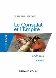 Le Consulat et l'Empire - 3e éd. 1799-1815