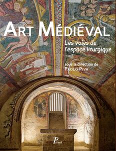 Art médiéval. Les voies de l'espace liturgique