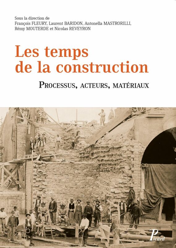 Les temps de la construction. Processus, acteurs, matériaux Actes du deuxième congrès francophone d'histoire de la construction