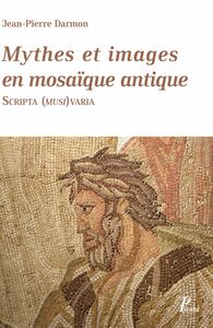Mythes et images en mosaïque antique Scripta (musi)varia