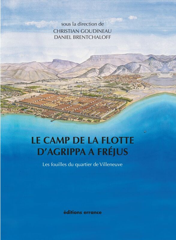 Le camp de la flotte d'Agrippa à Fréjus Les fouilles du quartier de Villeneuve (1979-1981)