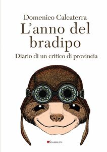 L'anno del bradipo Diario di un critico di provincia
