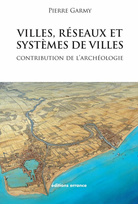 Villes, réseaux et systèmes de villes Contribution de l'archéologie