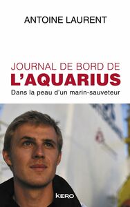 Journal de bord de l'Aquarius Dans la peau d'un marin-sauveteur