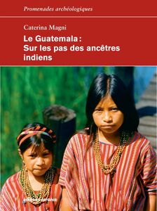 Le Guatemala Sur les pas des ancêtres indiens