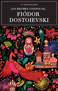 Los mejores cuentos de Fiódor Dostoievski Selección de cuentos
