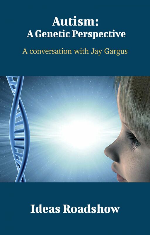 Autism: A Genetic Perspective - A Conversation with Jay Gargus
