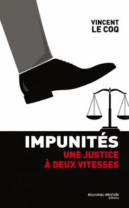 Impunités Une justice à deux vitesses