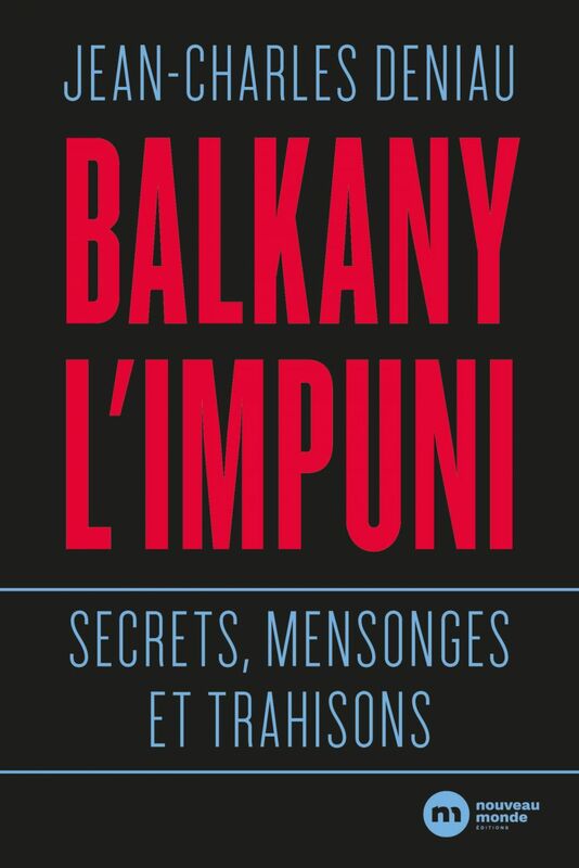 Balkany l'impuni Secrets, mensonges et trahisons