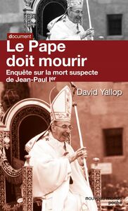 Le pape doit mourir Enquête sur la mort suspecte de Jean Paul Ier