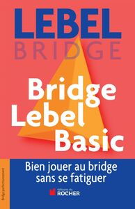 Bridge Lebel Basic Bien jouer au bridge sans se fatiguer