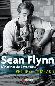 Sean Flynn L'instinct de l'aventure