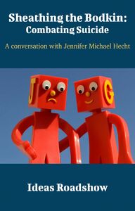 Sheathing the Bodkin: Combating Suicide - A Conversation with Jennifer Michael Hecht
