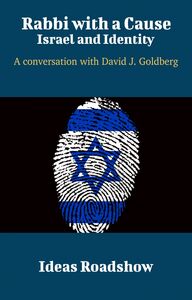 Rabbi with a Cause: Israel and Identity - A Conversation with David J. Goldberg