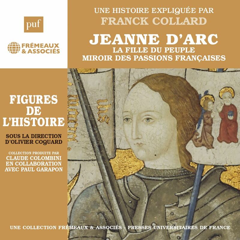 Jeanne d'Arc. La fille du peuple, miroir des passions françaises