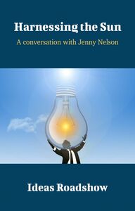 Harnessing the Sun - A Conversation with Jenny Nelson