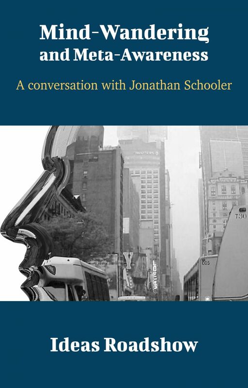 Mind-Wandering & Meta-Awareness - A Conversation with Jonathan Schooler