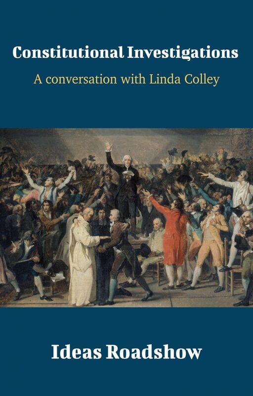 Constitutional Investigations - A Conversation with Linda Colley