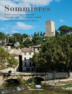 Sommières Histoire urbaine et monumentale d'une place forte en Languedoc oriental