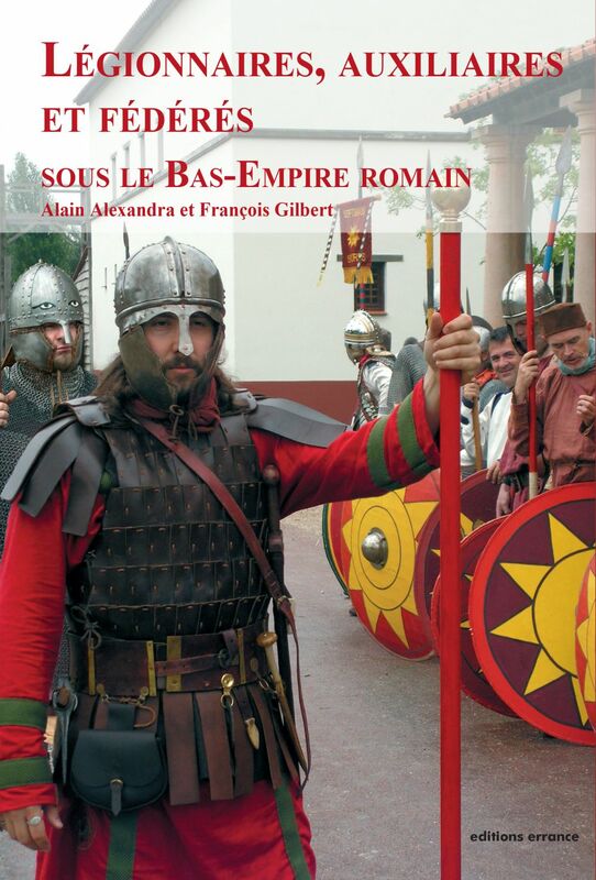 Légionnaires, auxiliaires et fédérés sous le Bas-Empire romain