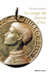 Le visage de Jeanne d'Arc 600e anniversaire de la naissance de Jeanne d'Arc