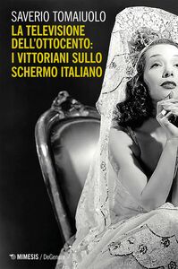 La televisione dell’Ottocento: i vittoriani sullo schermo italiano