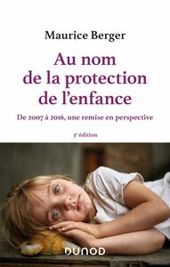 Au nom de la protection de l'enfance - 3e éd. De 2007 à 2016, une remise en perspective