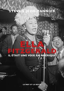 Ella Fitzgerald Il était une voix en Amérique