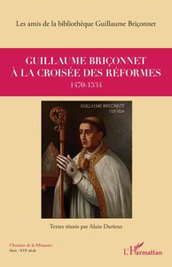 Guillaume Briçonnet à la croisée des réformes 1470-1534