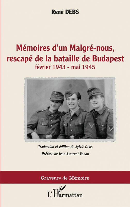 Mémoires d'un Malgré-nous, rescapé de la bataille de Budapest février 1943-mai1945