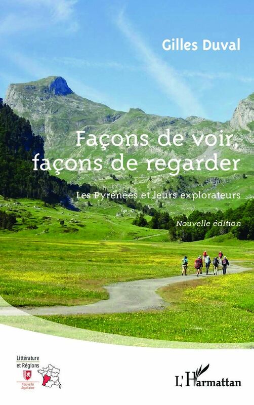 Façons de voir, façons de regarder Les Pyrénées et leurs explorateurs - Nouvelle édition