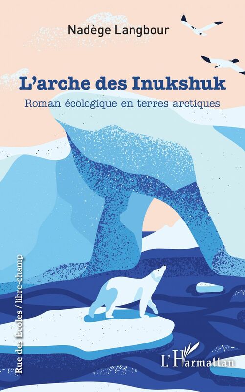 L'arche des Inukshuk Roman écologique en terres arctiques