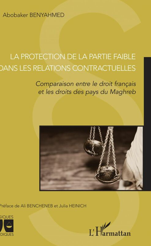 La protection de la partie faible dans les relations contractuelles Comparaison entre le droit français et les droits des pays du Maghreb
