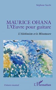 Maurice Ohana L'Œuvre pour guitare - L'Alchimiste et le Minotaure
