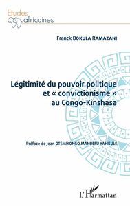 Légitimité du pouvoir politique et « convictionisme » au Congo Kinshasa