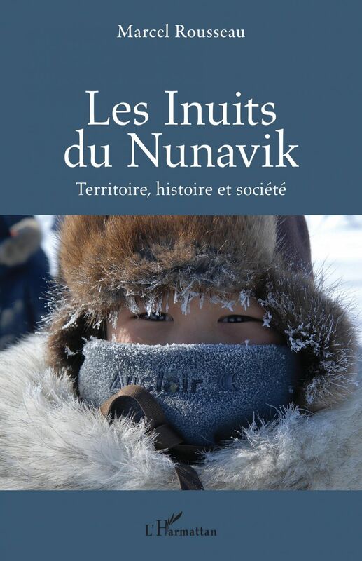 Les Inuits du Nunavik Terre, histoire et société