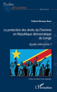 La protection des droits de l'homme en République démocratique du Congo Quelle effectivité ?