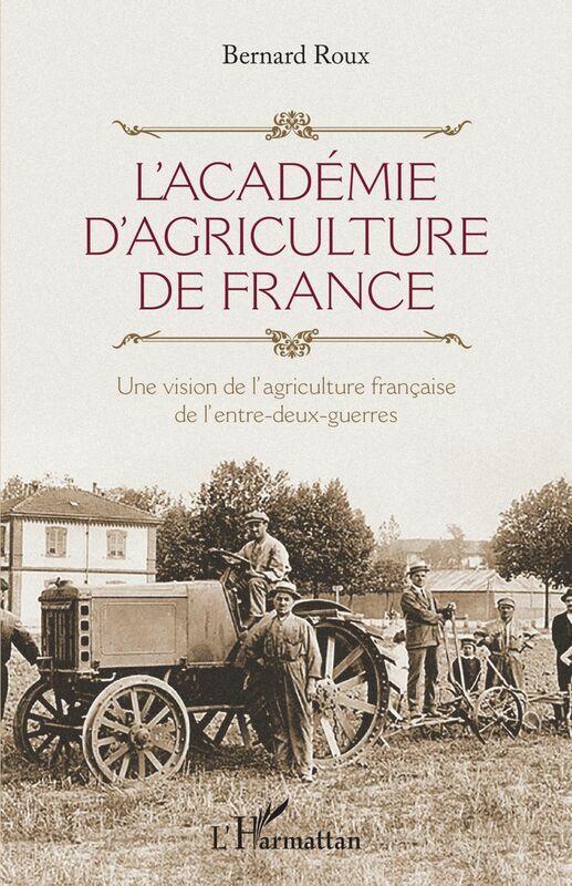 L'Académie d'agriculture de France Une vision de l'agriculture française de l'entre-deux-guerres