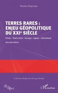 Terres rares : enjeu géopolitique du XXIe siècle Chine - États-Unis - Europe - Japon - Groenland - Nouvelle édition
