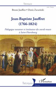 Jean-Baptiste Jauffret (1766-1824) - Pédagogue novateur et instituteur des sourds-muets à Saint-Pétersbourg