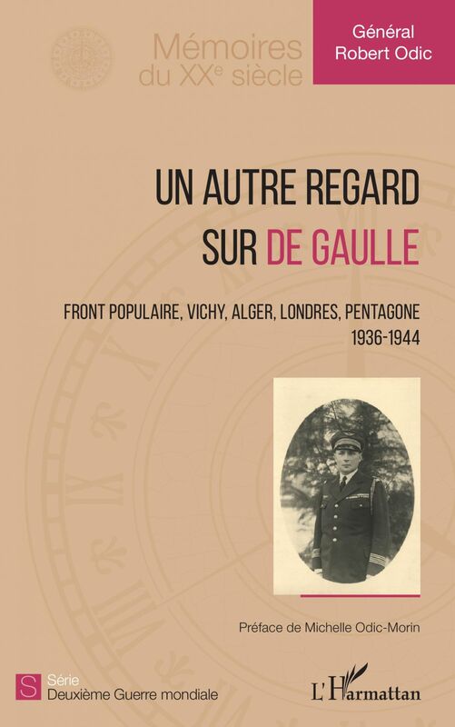 Un autre regard sur de Gaulle Front populaire, Vichy, Alger, Londres, Pentagone - 1936-1944