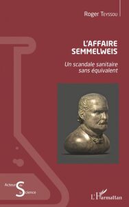 L'Affaire Semmelweis Un scandale sanitaire sans équivalent