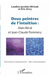 Deux peintres de l'intuition Alain Béral et Jean-Claude Pommery